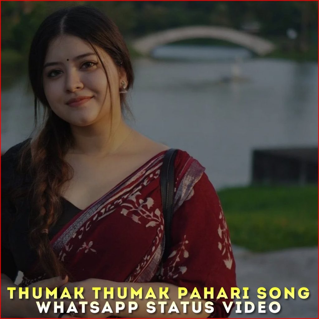 Thumak Thumak Pahari Song Whatsapp Status Video
